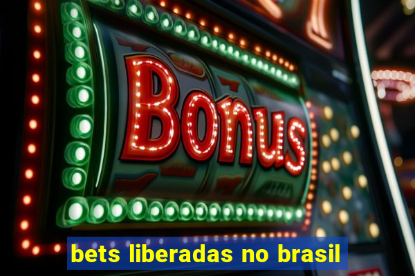 bets liberadas no brasil